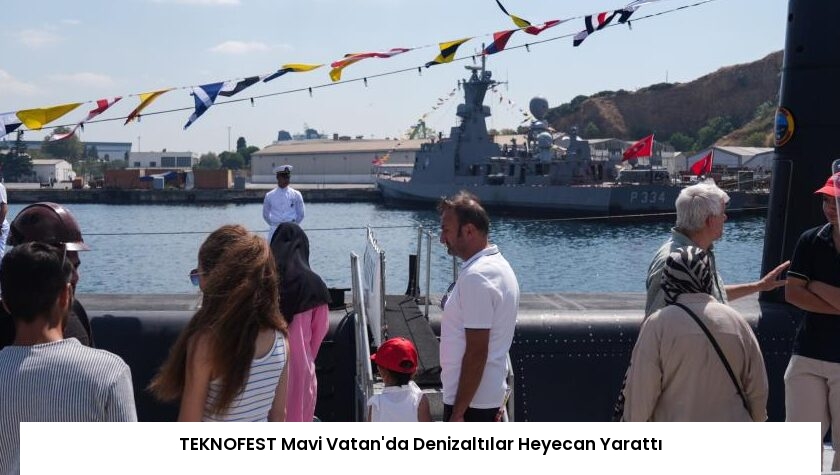 TEKNOFEST Mavi Vatan’da Denizaltılar Heyecan Yarattı