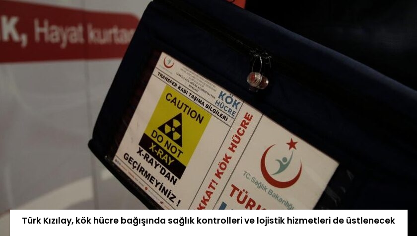 Türk Kızılay, kök hücre bağışında sağlık kontrolleri ve lojistik hizmetleri de üstlenecek