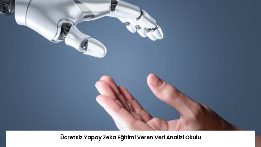 Ücretsiz Yapay Zeka Eğitimi Veren Veri Analizi Okulu