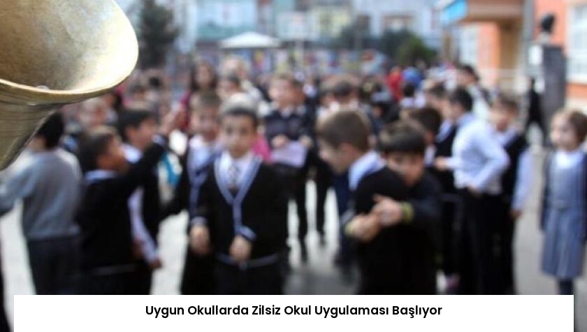 Uygun Okullarda Zilsiz Okul Uygulaması Başlıyor
