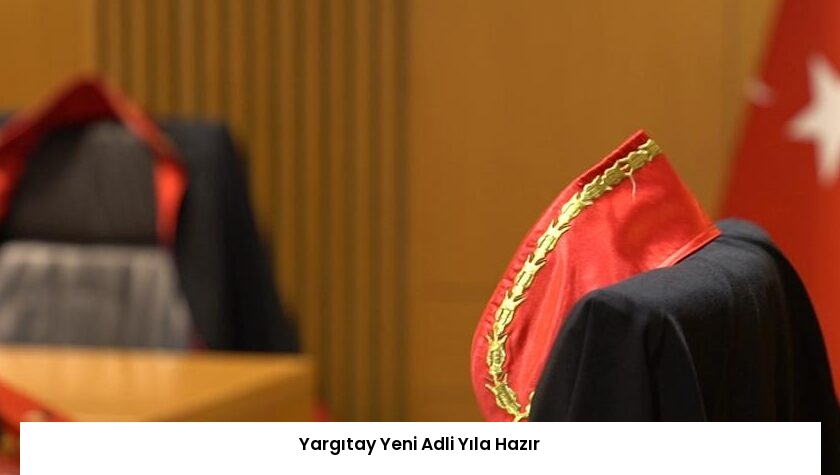 Yargıtay Yeni Adli Yıla Hazır