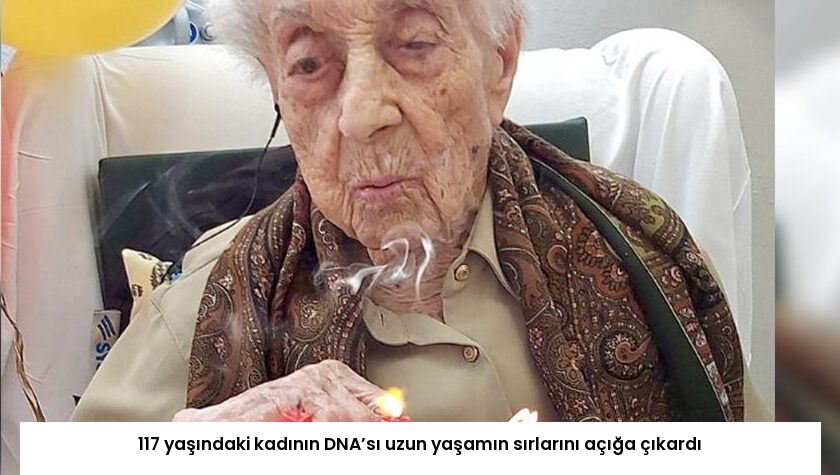 117 yaşındaki kadının DNA’sı uzun yaşamın sırlarını açığa çıkardı