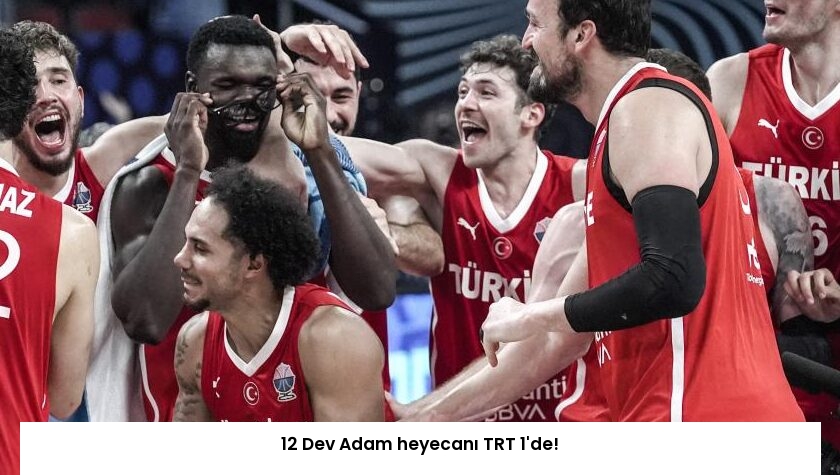 12 Dev Adam heyecanı TRT 1’de!