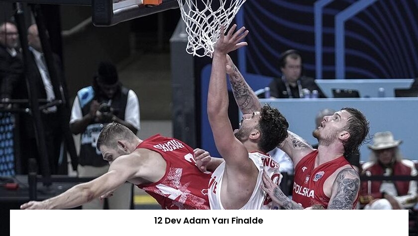 12 Dev Adam Yarı Finalde