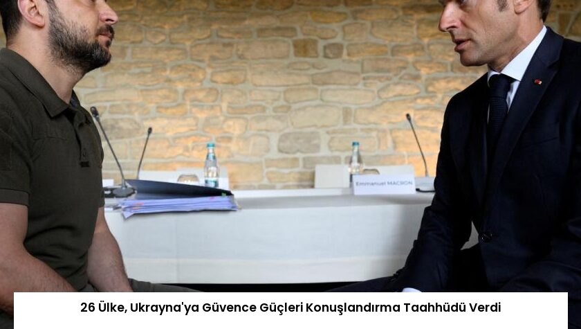 26 Ülke, Ukrayna’ya Güvence Güçleri Konuşlandırma Taahhüdü Verdi