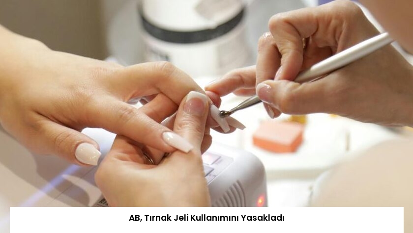 AB, Tırnak Jeli Kullanımını Yasakladı