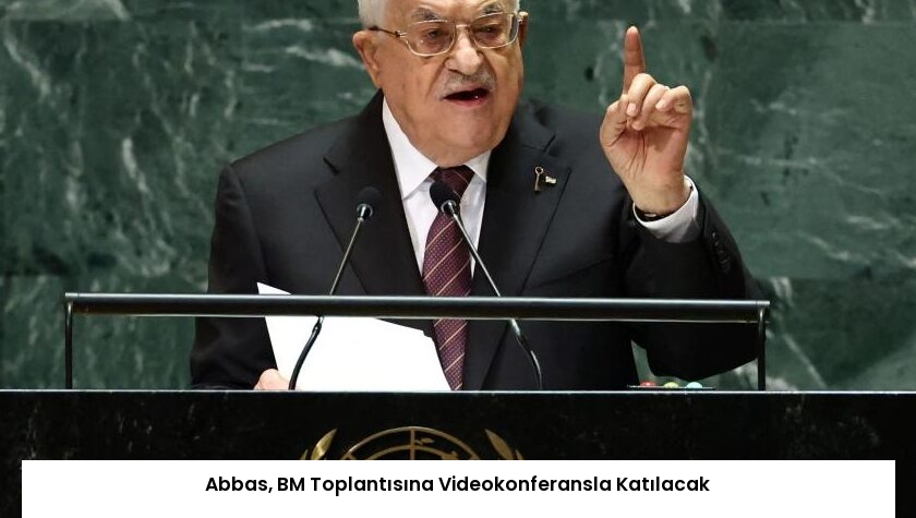 Abbas, BM Toplantısına Videokonferansla Katılacak