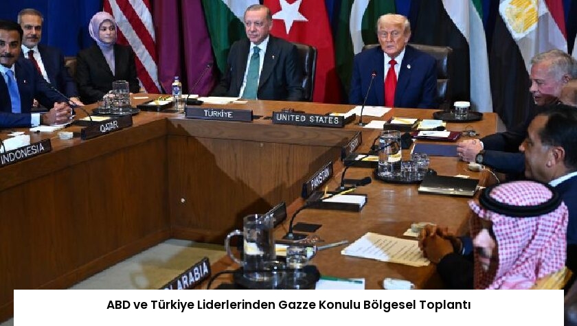 ABD ve Türkiye Liderlerinden Gazze Konulu Bölgesel Toplantı