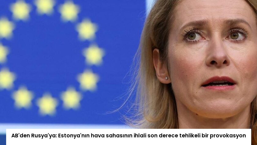 AB’den Rusya’ya: Estonya’nın hava sahasının ihlali son derece tehlikeli bir provokasyon