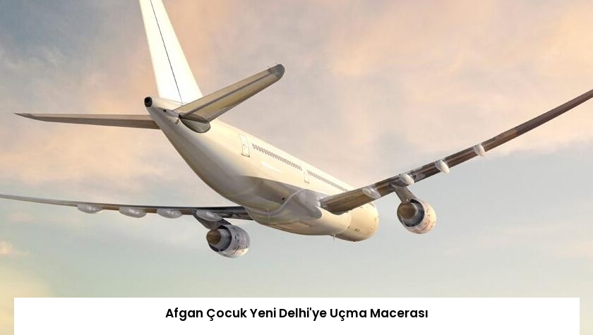 Afgan Çocuk Yeni Delhi’ye Uçma Macerası