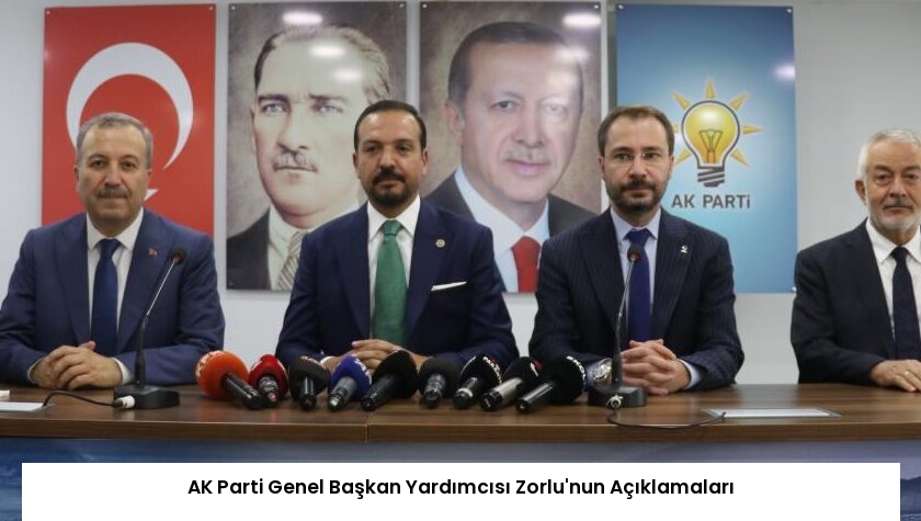 AK Parti Genel Başkan Yardımcısı Zorlu’nun Açıklamaları