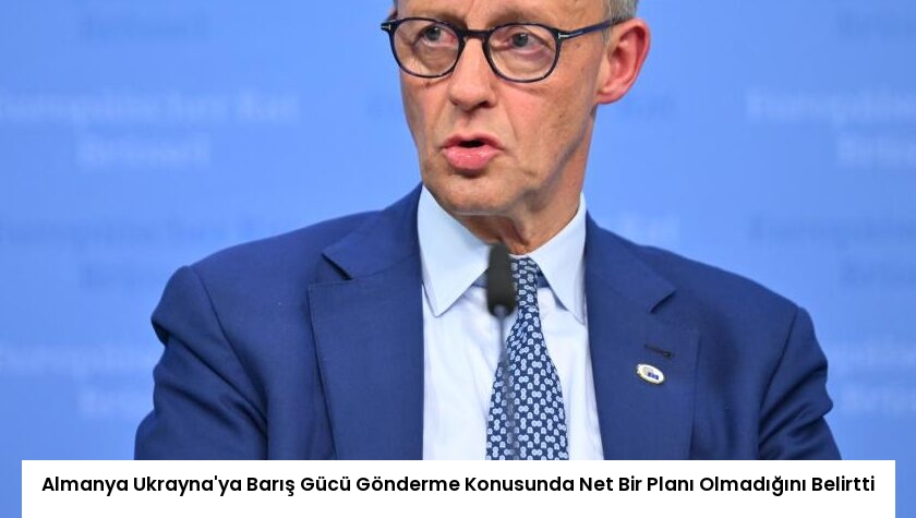 Almanya Ukrayna’ya Barış Gücü Gönderme Konusunda Net Bir Planı Olmadığını Belirtti