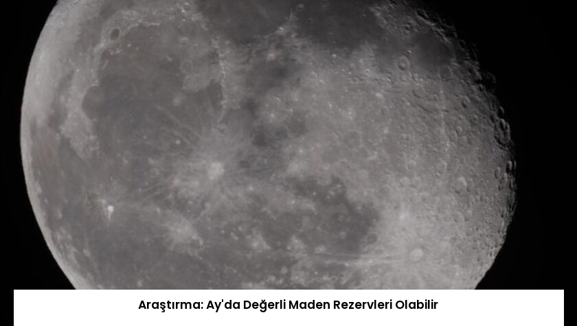 Araştırma: Ay’da Değerli Maden Rezervleri Olabilir