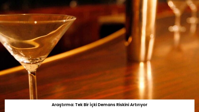 Araştırma: Tek Bir İçki Demans Riskini Artırıyor