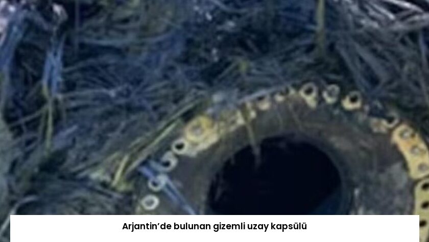 Arjantin’de bulunan gizemli uzay kapsülü