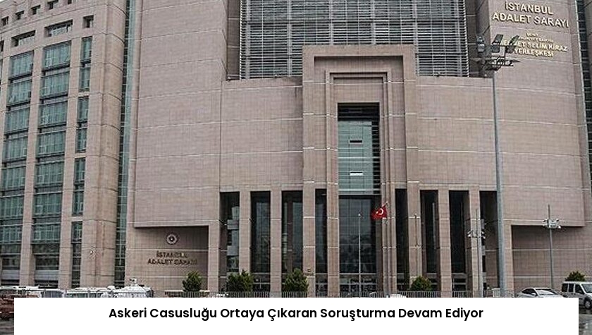 Askeri Casusluğu Ortaya Çıkaran Soruşturma Devam Ediyor
