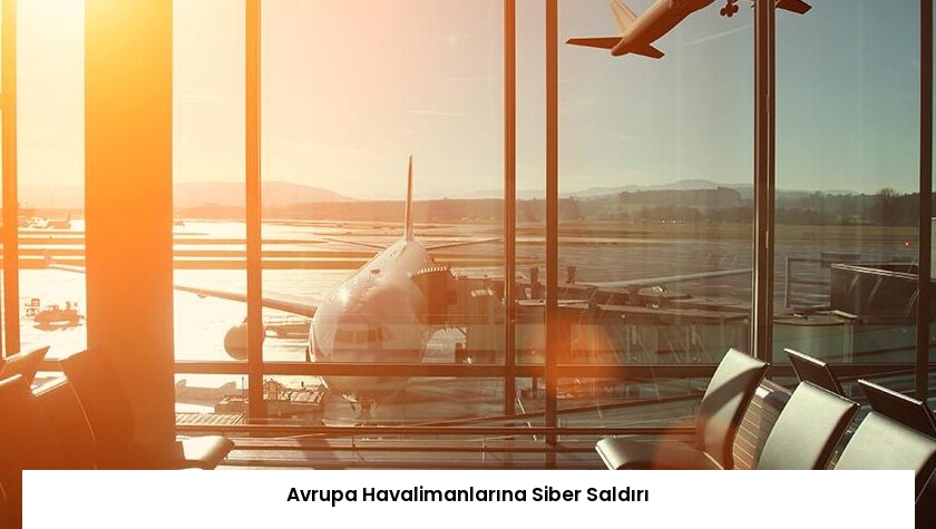 Avrupa Havalimanlarına Siber Saldırı