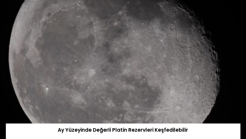 Ay Yüzeyinde Değerli Platin Rezervleri Keşfedilebilir