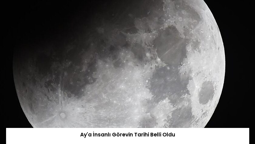 Ay’a İnsanlı Görevin Tarihi Belli Oldu