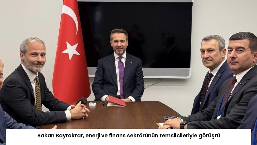 Bakan Bayraktar, enerji ve finans sektörünün temsilcileriyle görüştü