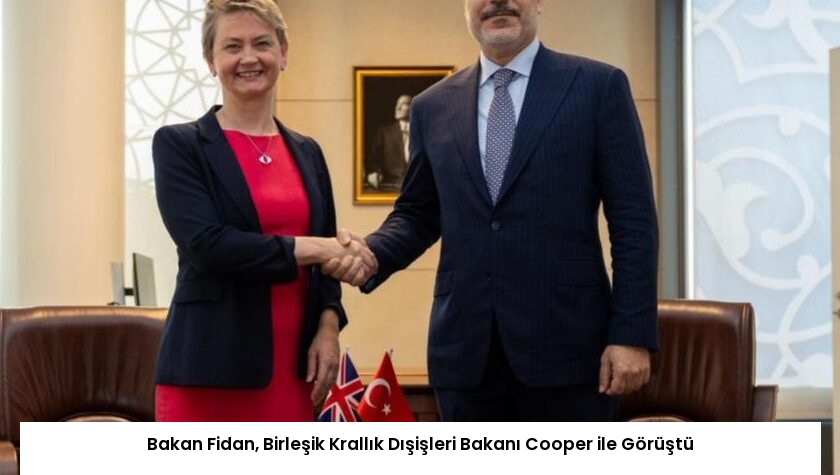 Bakan Fidan, Birleşik Krallık Dışişleri Bakanı Cooper ile Görüştü