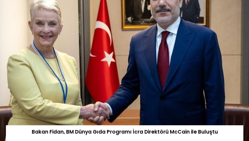 Bakan Fidan, BM Dünya Gıda Programı İcra Direktörü McCain ile Buluştu