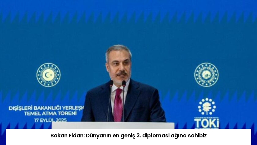 Bakan Fidan: Dünyanın en geniş 3. diplomasi ağına sahibiz