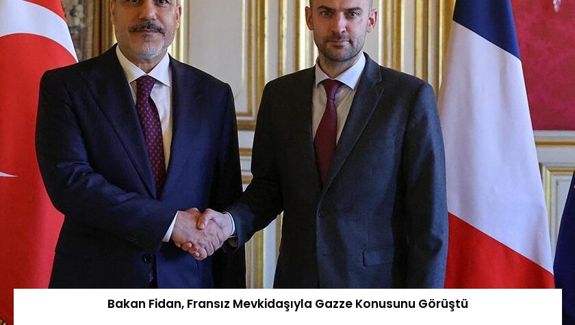 Bakan Fidan, Fransız Mevkidaşıyla Gazze Konusunu Görüştü