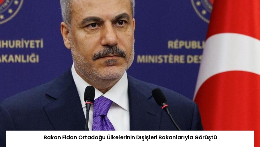 Bakan Fidan Ortadoğu Ülkelerinin Dışişleri Bakanlarıyla Görüştü