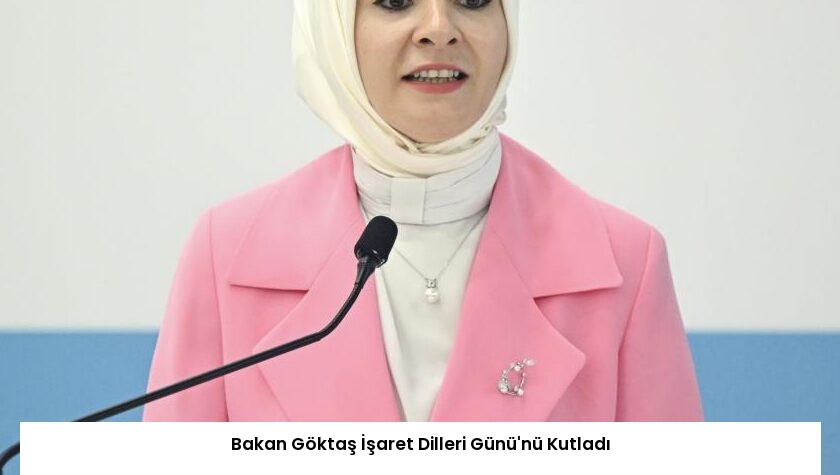 Bakan Göktaş İşaret Dilleri Günü’nü Kutladı
