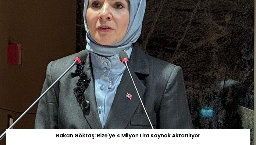 Bakan Göktaş: Rize’ye 4 Milyon Lira Kaynak Aktarılıyor
