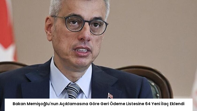 Bakan Memişoğlu’nun Açıklamasına Göre Geri Ödeme Listesine 64 Yeni İlaç Eklendi