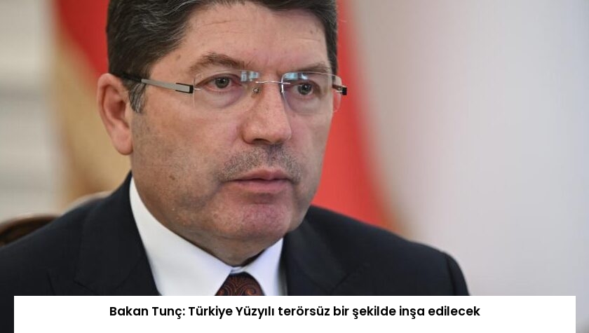 Bakan Tunç: Türkiye Yüzyılı terörsüz bir şekilde inşa edilecek