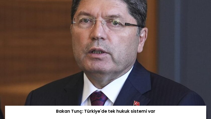 Bakan Tunç: Türkiye’de tek hukuk sistemi var