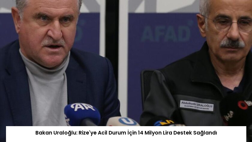 Bakan Uraloğlu: Rize’ye Acil Durum İçin 14 Milyon Lira Destek Sağlandı