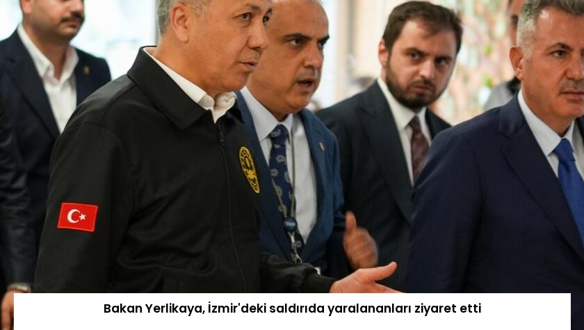 Bakan Yerlikaya, İzmir’deki saldırıda yaralananları ziyaret etti