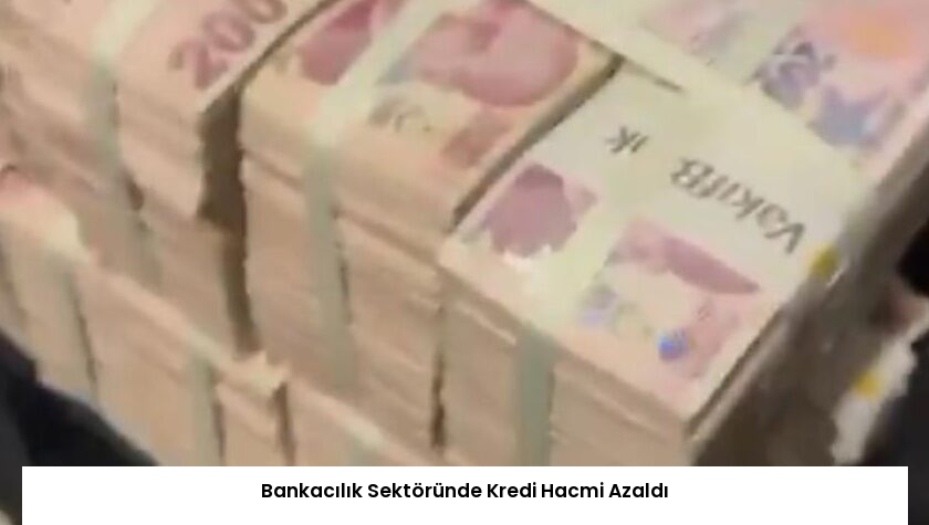 Bankacılık Sektöründe Kredi Hacmi Azaldı