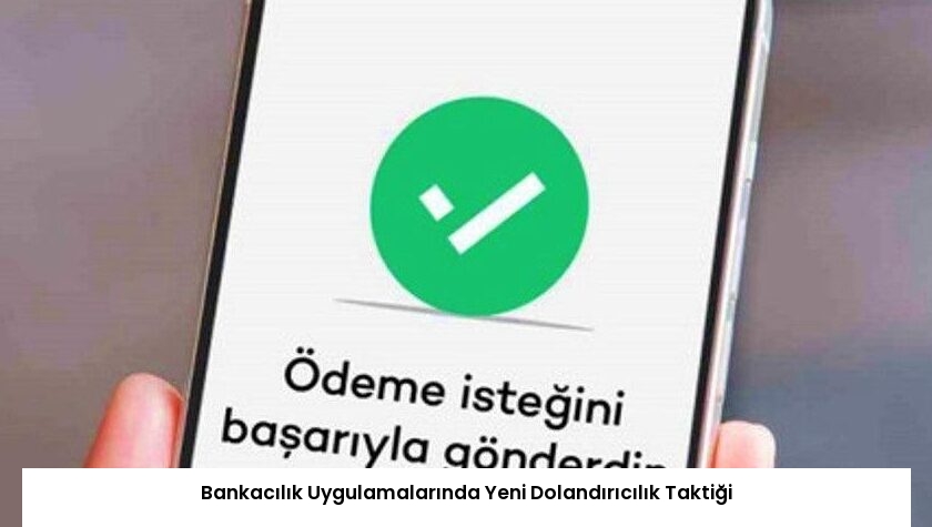Bankacılık Uygulamalarında Yeni Dolandırıcılık Taktiği