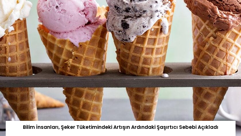 Bilim İnsanları, Şeker Tüketimindeki Artışın Ardındaki Şaşırtıcı Sebebi Açıkladı