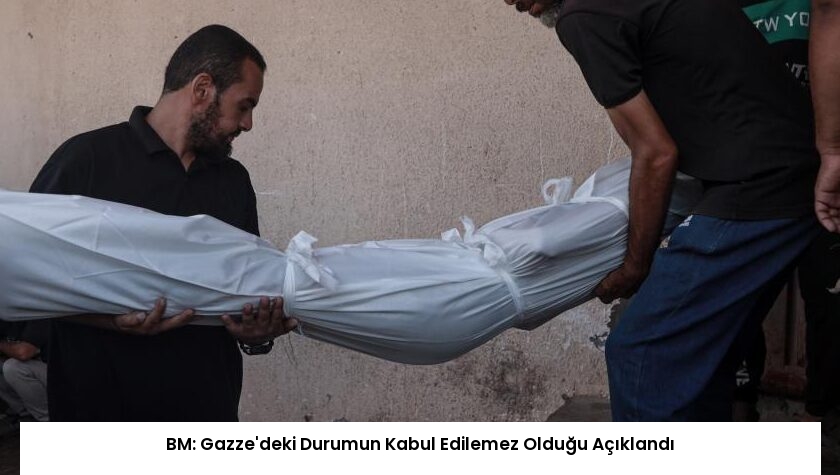 BM: Gazze’deki Durumun Kabul Edilemez Olduğu Açıklandı