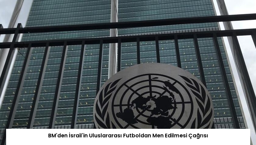 BM’den İsrail’in Uluslararası Futboldan Men Edilmesi Çağrısı