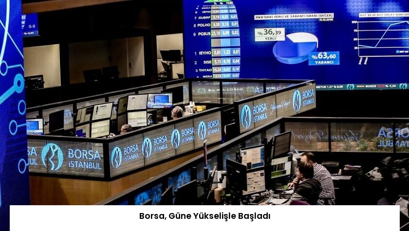 Borsa, Güne Yükselişle Başladı