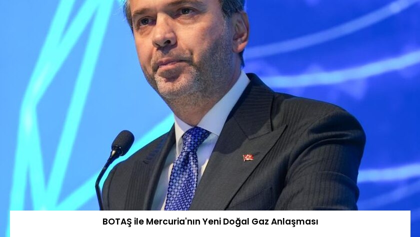 BOTAŞ ile Mercuria’nın Yeni Doğal Gaz Anlaşması