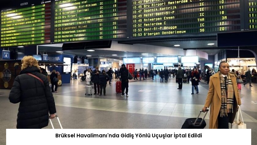 Brüksel Havalimanı’nda Gidiş Yönlü Uçuşlar İptal Edildi