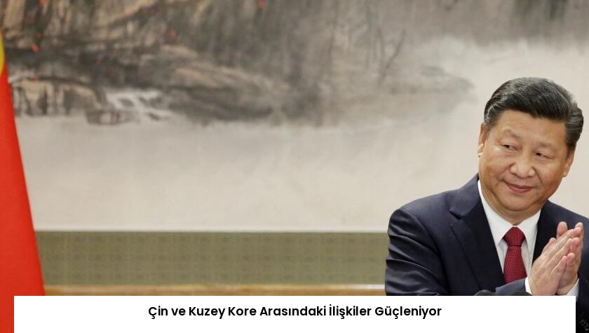 Çin ve Kuzey Kore Arasındaki İlişkiler Güçleniyor