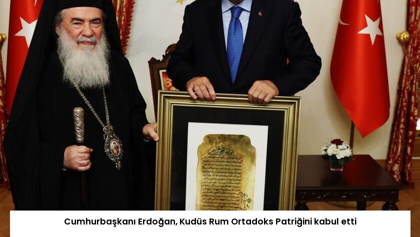 Cumhurbaşkanı Erdoğan, Kudüs Rum Ortadoks Patriğini kabul etti