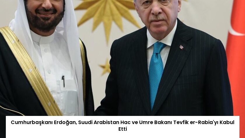 Cumhurbaşkanı Erdoğan, Suudi Arabistan Hac ve Umre Bakanı Tevfik er-Rabia’yı Kabul Etti