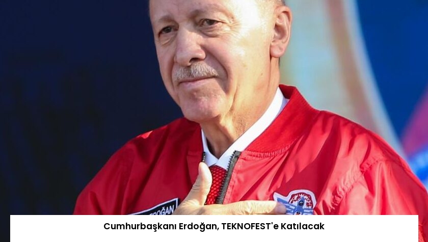 Cumhurbaşkanı Erdoğan, TEKNOFEST’e Katılacak