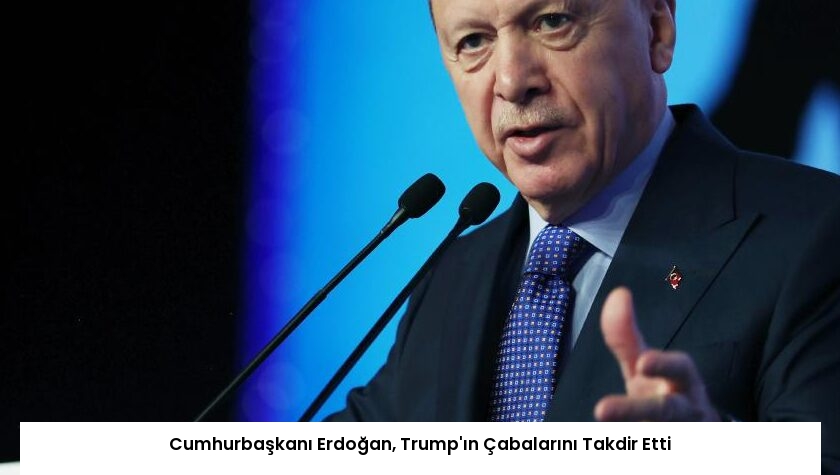 Cumhurbaşkanı Erdoğan, Trump’ın Çabalarını Takdir Etti