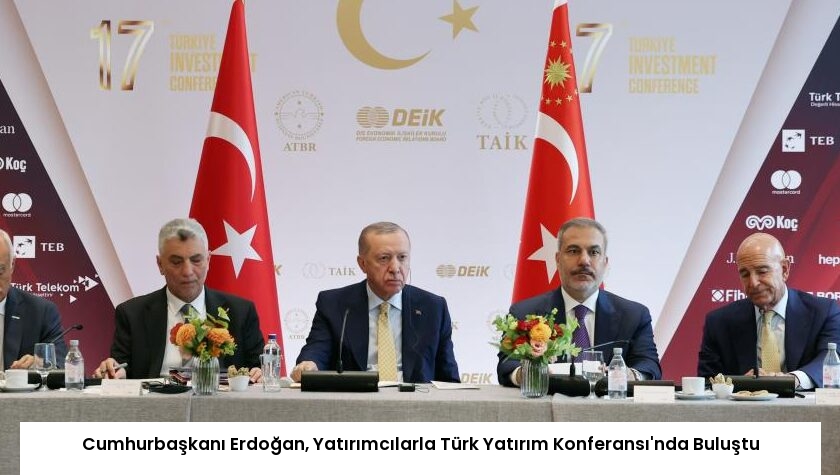 Cumhurbaşkanı Erdoğan, Yatırımcılarla Türk Yatırım Konferansı’nda Buluştu